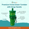 Premium forest green 700ml tumbler with straw lid and carry strap